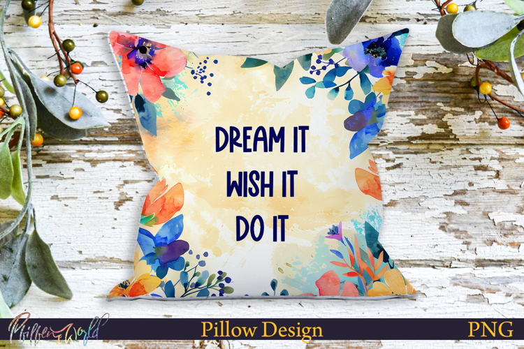 Pillow Design | Motivational Quote | dream it wish it do it