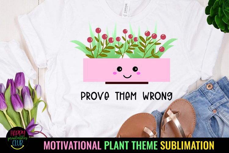 MOTIVATIONAL PLANT THEME SUBLIMATION I MOTIVATIONAL INSPIRATIONAL SUBLIMATION I PLANT LOVER SUBLIMATION DESIGNS I MENTAL HEALTH SUBLIMATION DESIGN