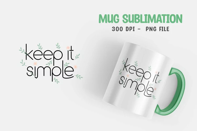 Keep it simple SUBLIMATION mug design