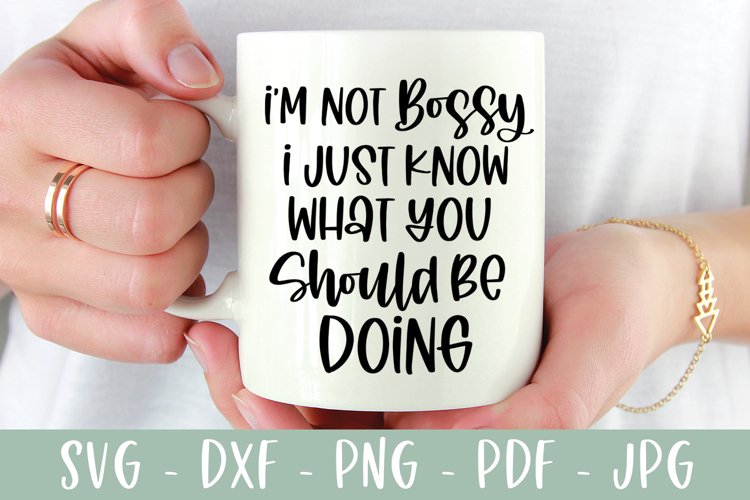 Im Not Bossy - Funny SVG Quote