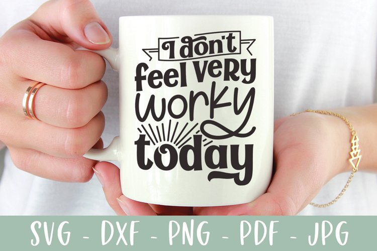 Funny SVG | I Dont Feel Very Worky Today