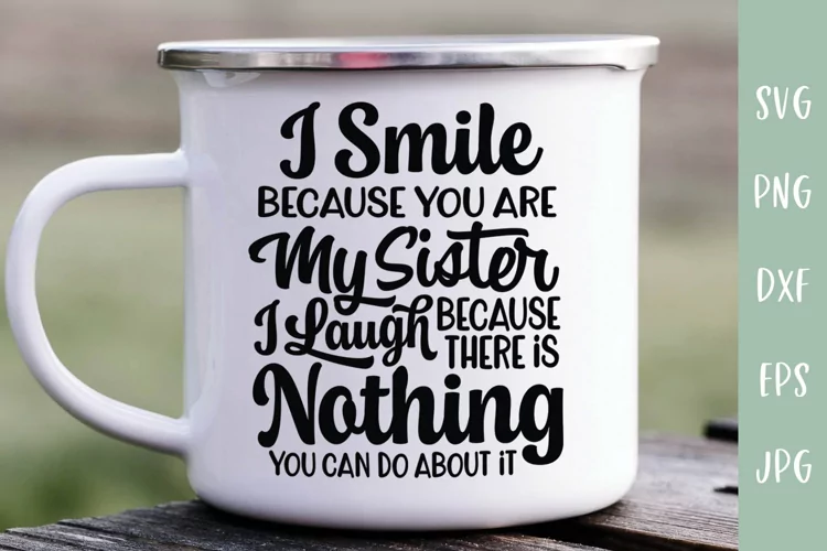 I Smile Because You Are My Sister SVG - Sister Gift Idea
