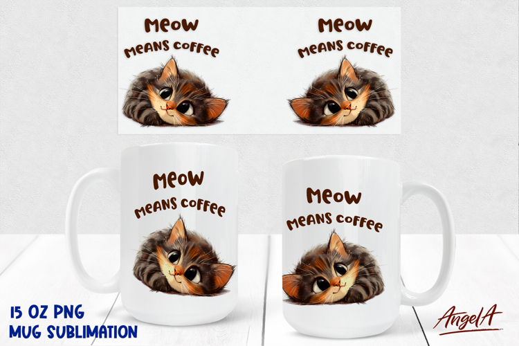 15 Oz Mug sublimation wrap Cute kitten Funny coffee quote