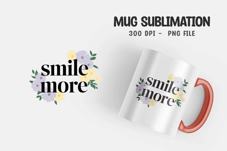 Smile more quote mug sublimation