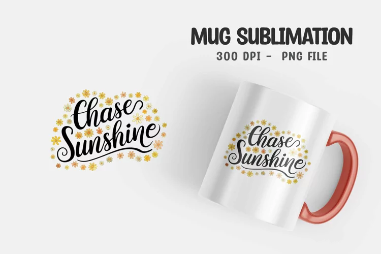Chase sunshine quote mug sublimation