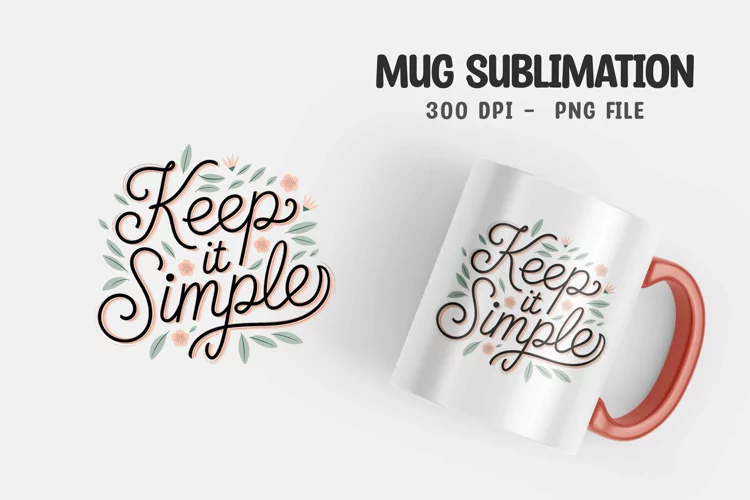 keep it simple quote mug sublimation