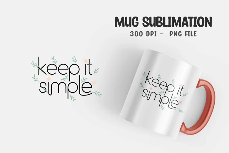 keep it simple quote mug sublimation