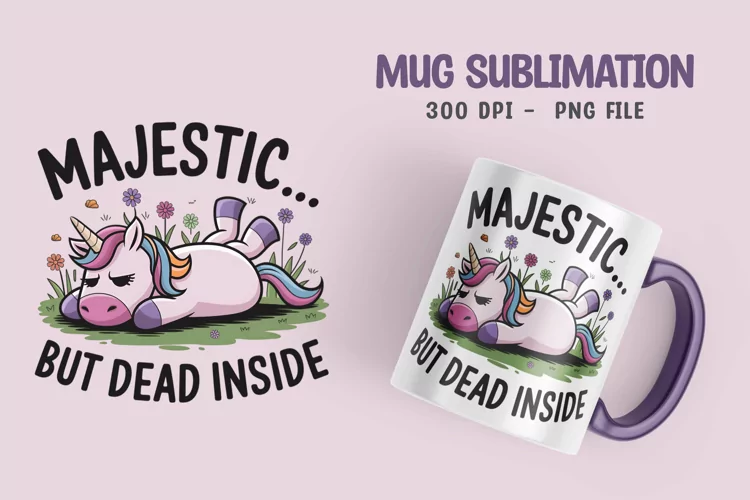 UNICORN SARCASTIC QUOTE SUBLIMATION mug design
