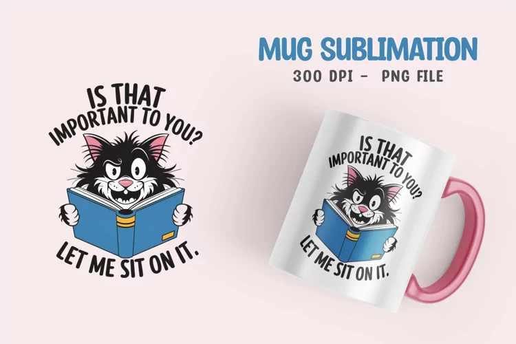CAT SARCASTIC QUOTE SUBLIMATION mug design