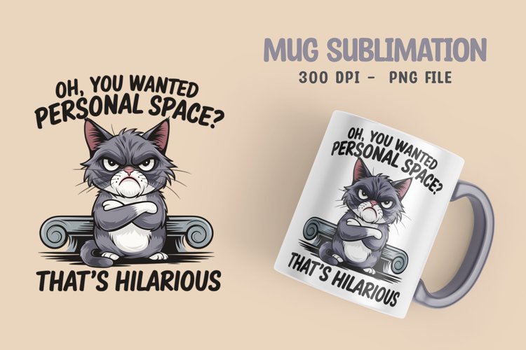 CAT SARCASTIC QUOTE SUBLIMATION mug design