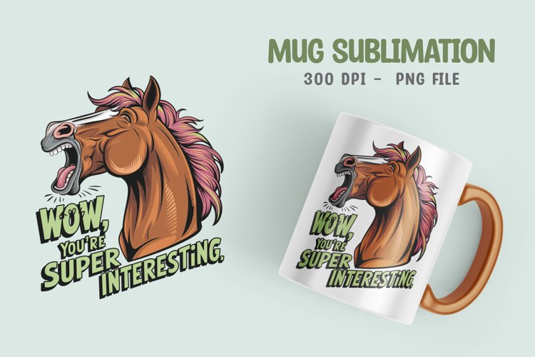 Horse sarcastic quote mug sublimation design example image 1