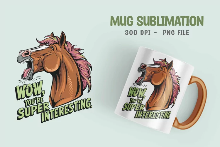 Horse sarcastic quote mug sublimation design