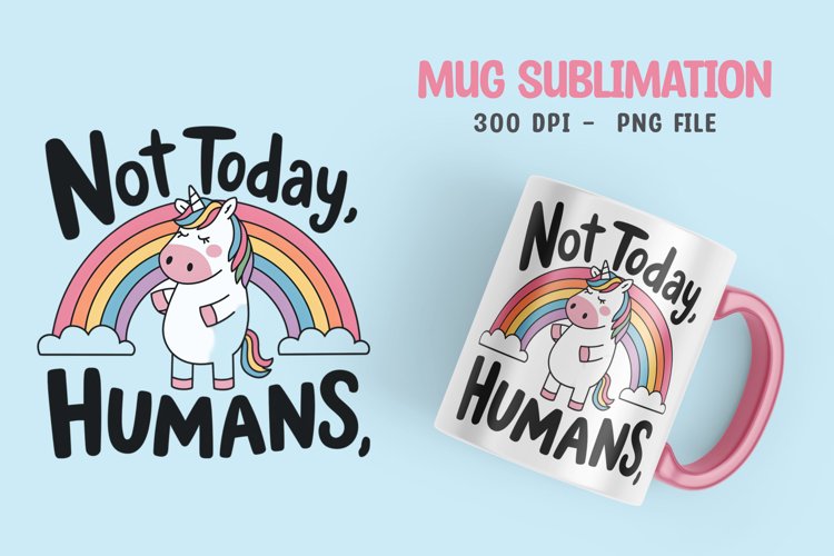 UNICORN SARCASTIC QUOTE SUBLIMATION mug design example image 1