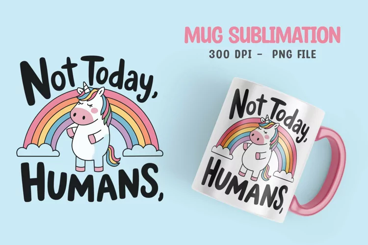 UNICORN SARCASTIC QUOTE SUBLIMATION mug design