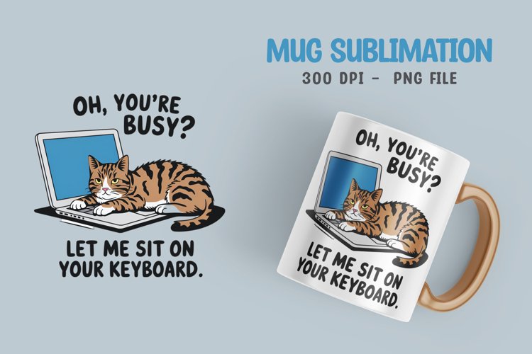 CAT SARCASTIC QUOTE SUBLIMATION mug design example image 1