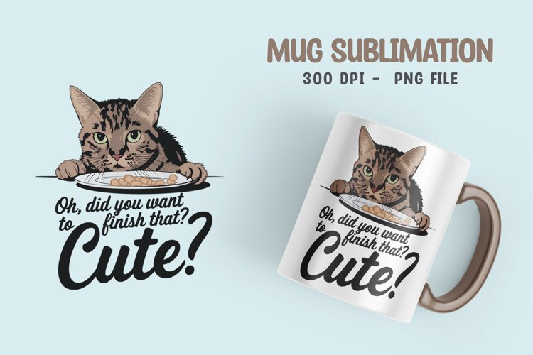 CAT SARCASTIC QUOTE SUBLIMATION mug design example image 1