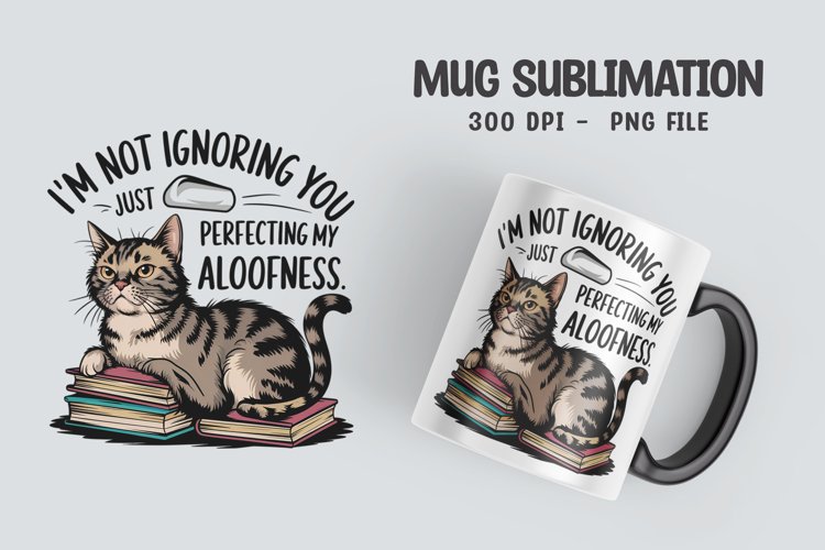 CAT SARCASTIC QUOTE Mug Sublimation Design example image 1