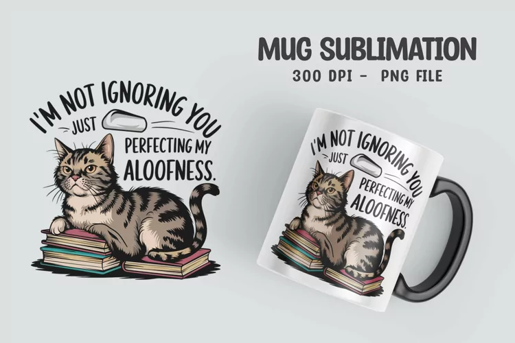 CAT SARCASTIC QUOTE Mug Sublimation Design