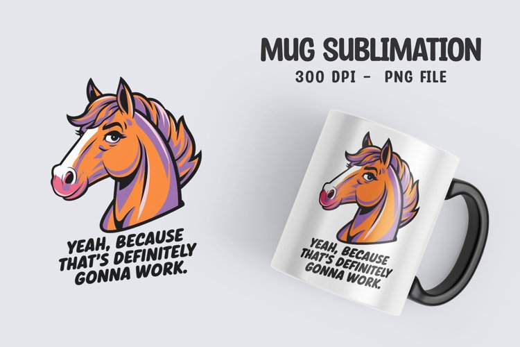Horse sarcastic quote mug sublimation design example image 1