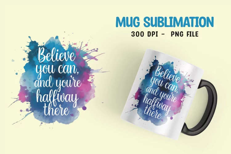 Inspirational quote colorful splash mug sublimation