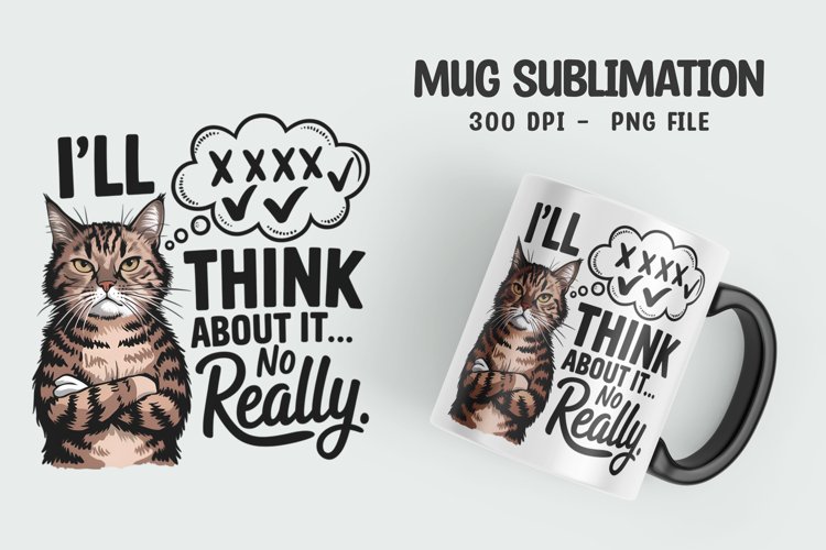 CAT SARCASTIC QUOTE SUBLIMATION mug design example image 1