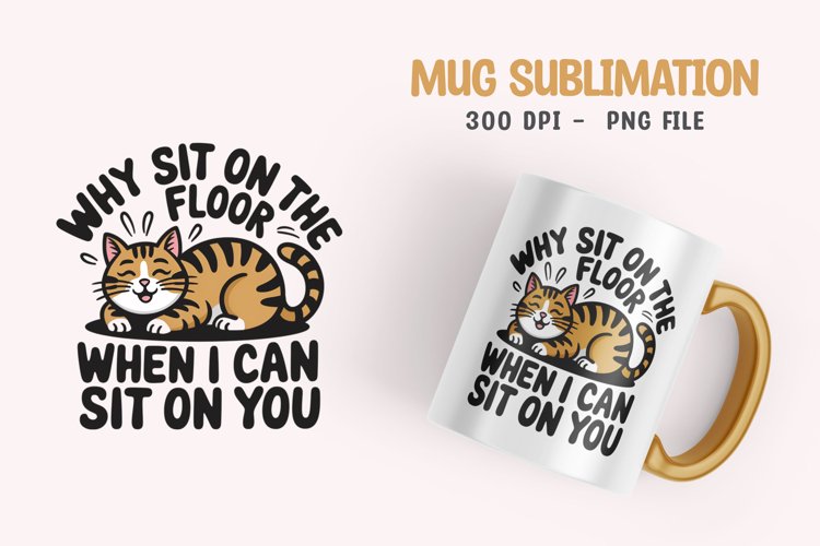 CAT SARCASTIC QUOTE SUBLIMATION mug design example image 1