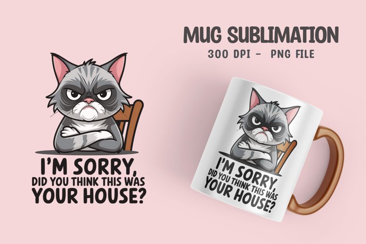 CAT SARCASTIC QUOTE SUBLIMATION mug design
