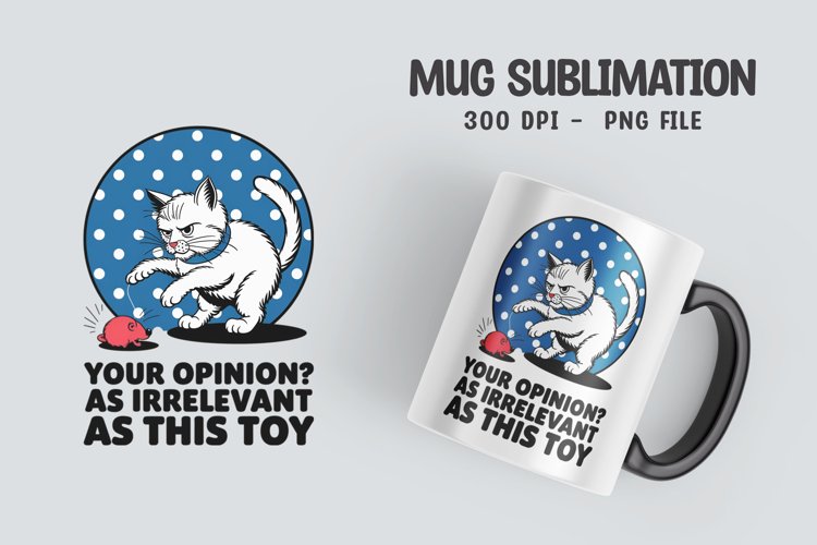 CAT SARCASTIC QUOTE Mug Sublimation Design example image 1