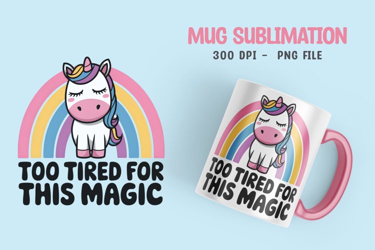 UNICORN SARCASTIC QUOTE SUBLIMATION mug design example image 1