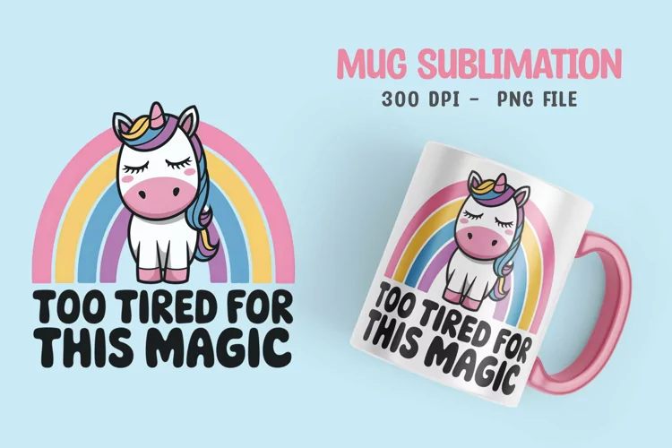 UNICORN SARCASTIC QUOTE SUBLIMATION mug design