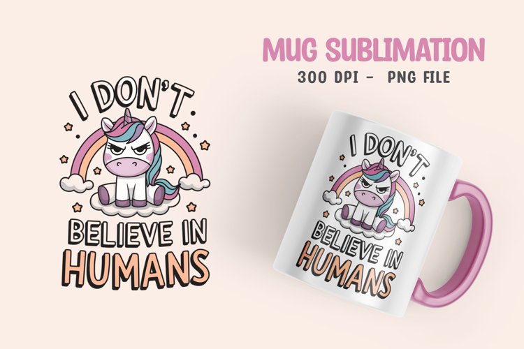 UNICORN SARCASTIC QUOTE SUBLIMATION mug design
