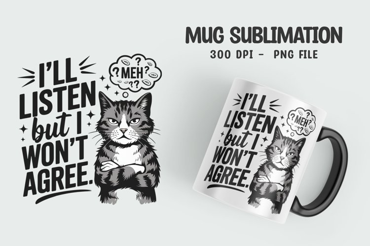 CAT SARCASTIC QUOTE SUBLIMATION mug design