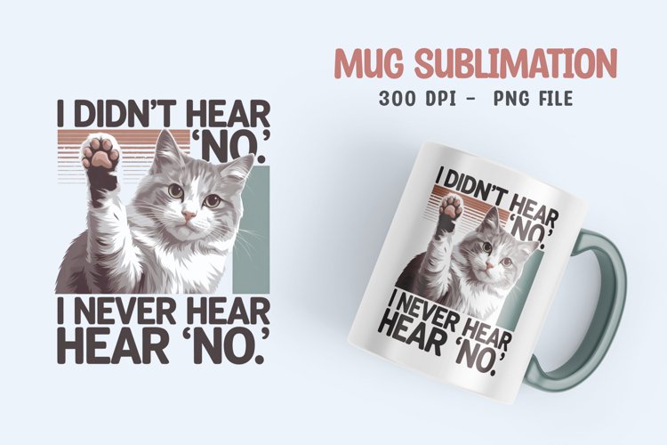 CAT SARCASTIC QUOTE SUBLIMATION mug design example image 1