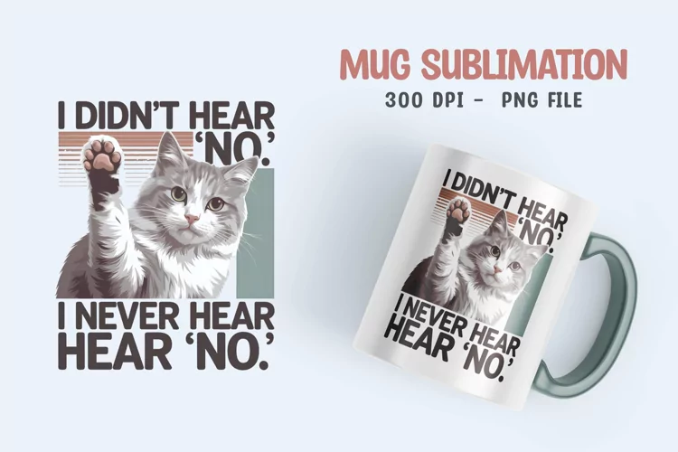 CAT SARCASTIC QUOTE SUBLIMATION mug design