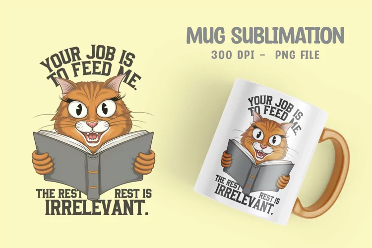 CAT SARCASTIC QUOTE SUBLIMATION mug design