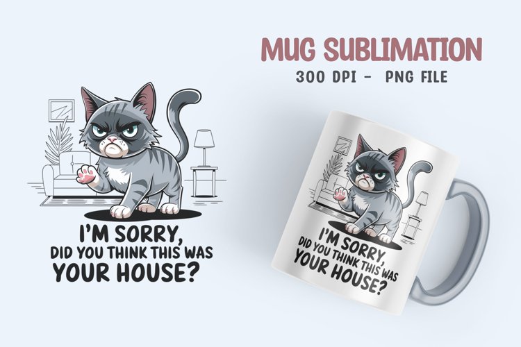 CAT SARCASTIC QUOTE SUBLIMATION mug design
