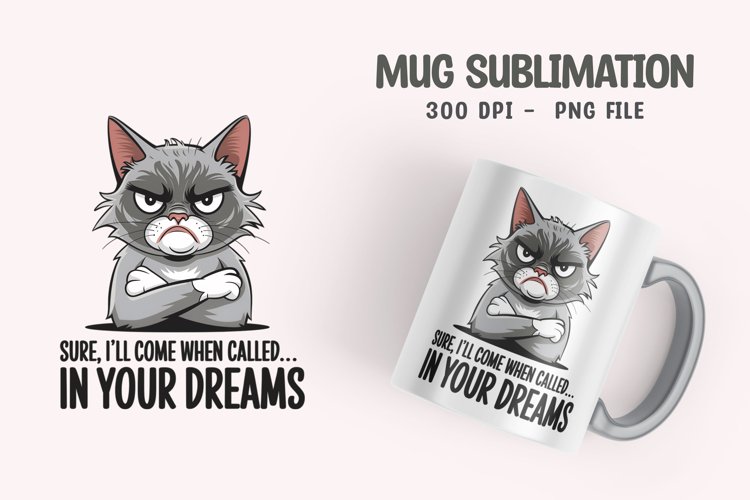 CAT SARCASTIC QUOTE SUBLIMATION mug design