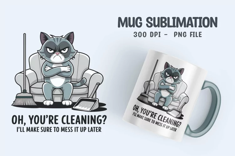 CAT SARCASTIC QUOTE SUBLIMATION mug design