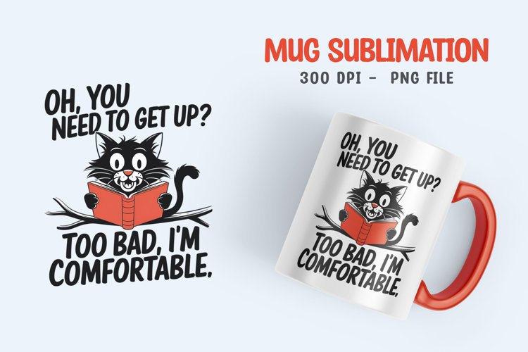 CAT SARCASTIC QUOTE SUBLIMATION mug design example image 1