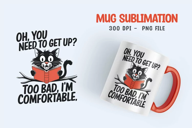 CAT SARCASTIC QUOTE SUBLIMATION mug design