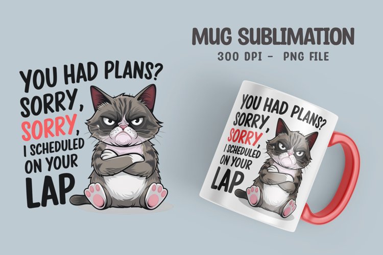 CAT SARCASTIC QUOTE SUBLIMATION mug design example image 1
