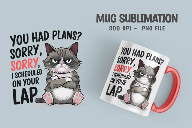 CAT SARCASTIC QUOTE SUBLIMATION mug design