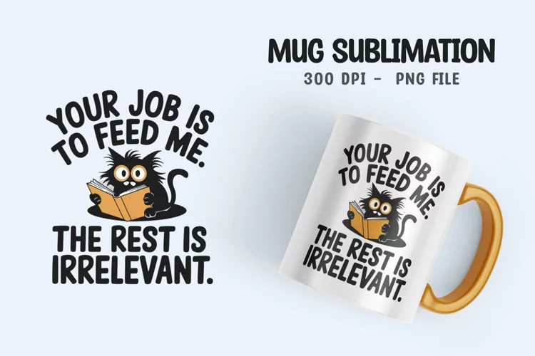 CAT SARCASTIC QUOTE SUBLIMATION mug design