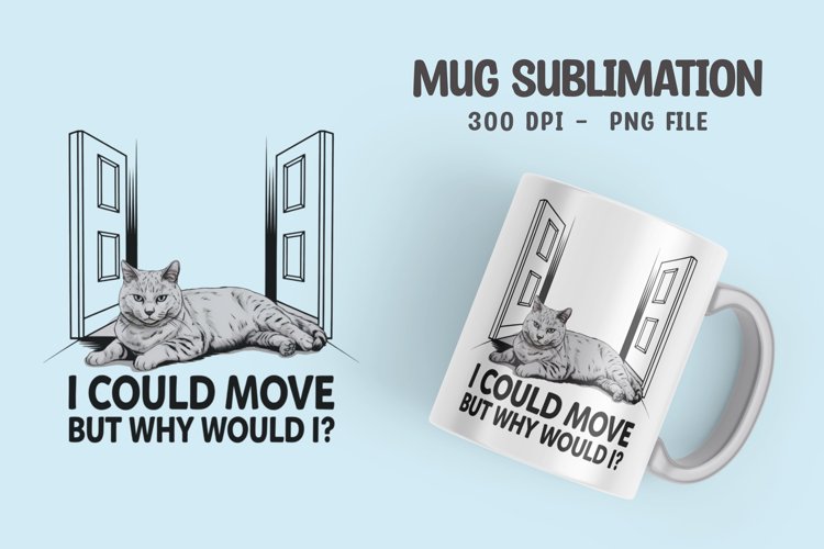 CAT SARCASTIC QUOTE SUBLIMATION mug design example image 1