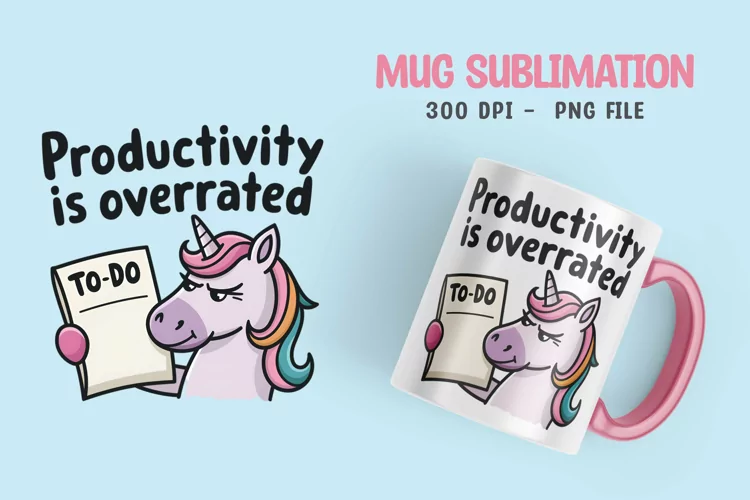 UNICORN SARCASTIC QUOTE SUBLIMATION mug design