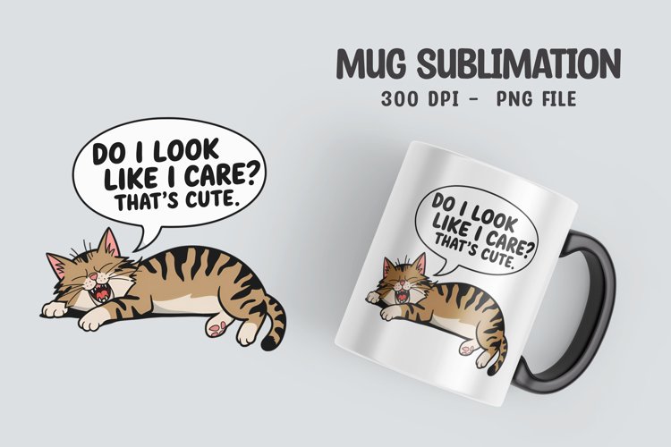 CAT SARCASTIC QUOTE Mug Sublimation Design