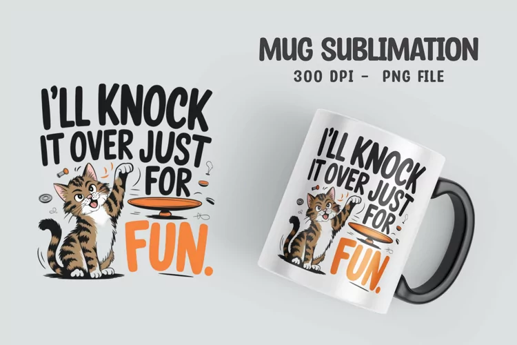 CAT SARCASTIC QUOTE Mug Sublimation Design