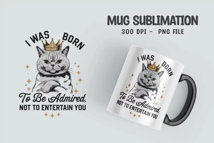 CAT SARCASTIC QUOTE Mug Sublimation Design