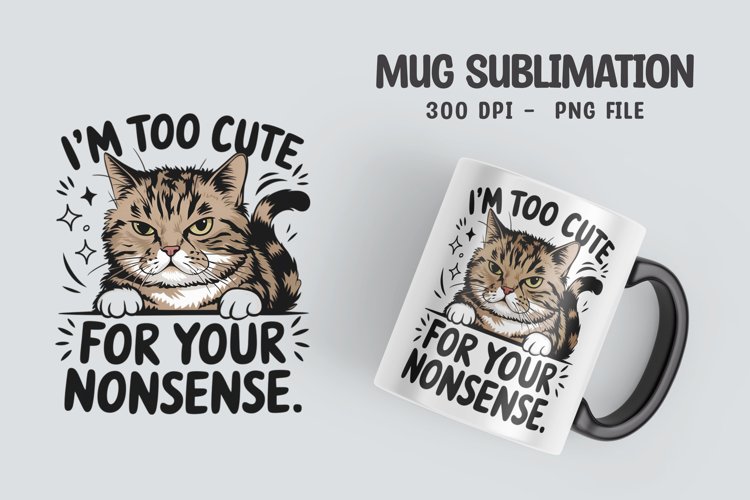 CAT SARCASTIC QUOTE Mug Sublimation Design