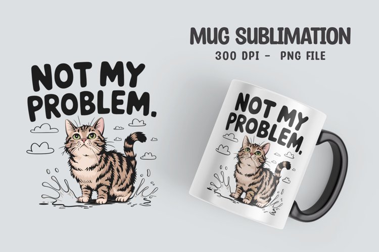 CAT SARCASTIC QUOTE Mug Sublimation Design